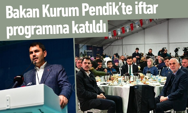 Bakan Kurum Pendik'te İftar Programına Katıldı