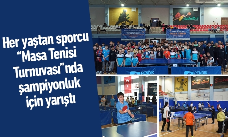 Her yaştan sporcu “Masa Tenisi Turnuvası” nda şampiyonluk için yarıştı