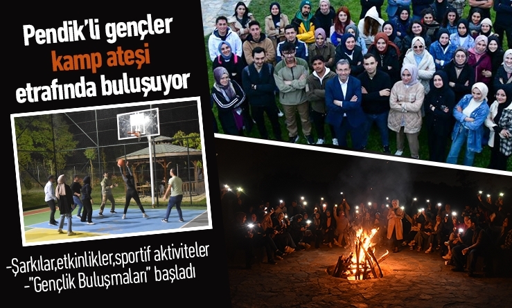 Pendikli gençler kamp ateşi etrafında buluşuyor