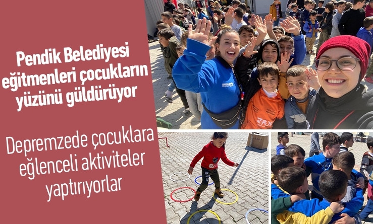 Depremzede çocuklara eğlenceli aktiviteler yaptırıyorlar