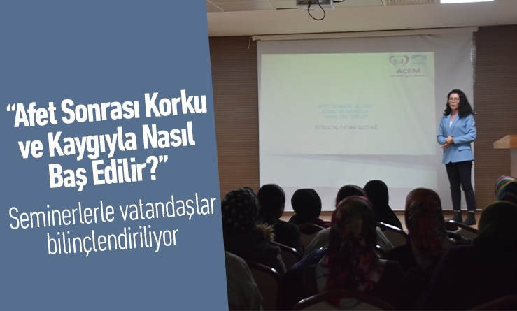 “Afet Sonrası Korku ve Kaygıyla Nasıl Baş Edilir?”