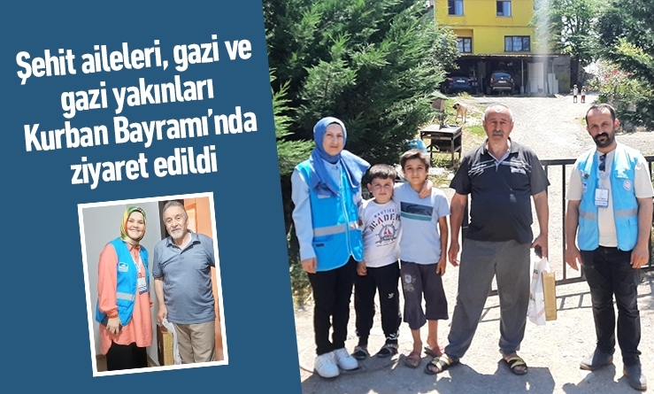 Şehit aileleri, gazi ve gazi yakınları Kurban Bayramı’nda ziyaret edildi