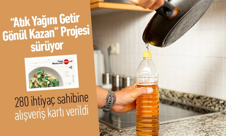 “Atık Yağını Getir Gönül Kazan” Projesi sürüyor