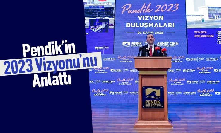 Pendik’in 2023 Vizyonu’nu Anlattı