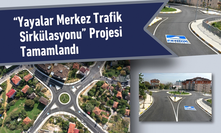 “Yayalar Merkez Trafik Sirkülasyonu” projesi tamamlandı