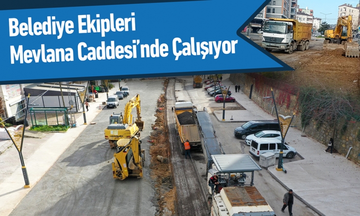 Belediye ekipleri Mevlana Caddesi’nde çalışıyor