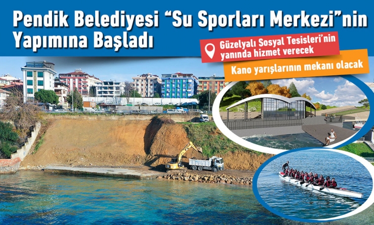 Pendik Belediyesi “Su Sporları Merkezi”nin Yapımına Başlandı