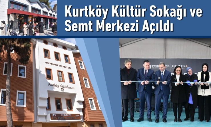 Kurtköy Kültür Sokağı ve Semt Merkezi Açıldı