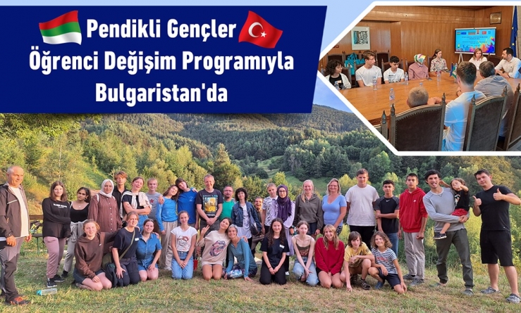 Pendikli Gençler Öğrenci Değişim Programıyla Bulgaristan'da