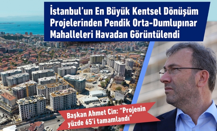 İstanbul’un En Büyük Kentsel Dönüşüm Projelerinden Pendik Orta-Dumlupınar Mahalleleri Havadan Görüntülendi