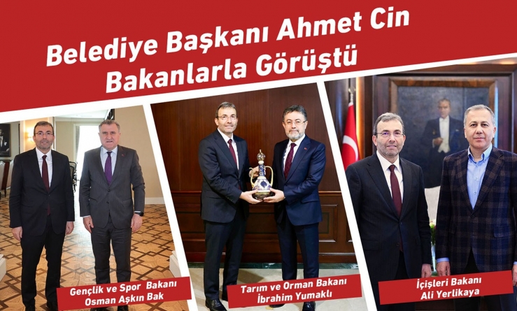 Belediye Başkanı Ahmet Cin Bakanlarla Görüştü