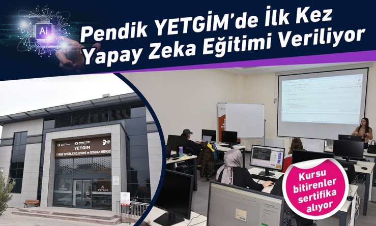Pendik YETGİM’de İlk Kez Yapay Zeka Eğitimi Başladı