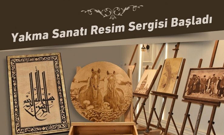 Yakma Sanatı Resim Sergisi Başladı
