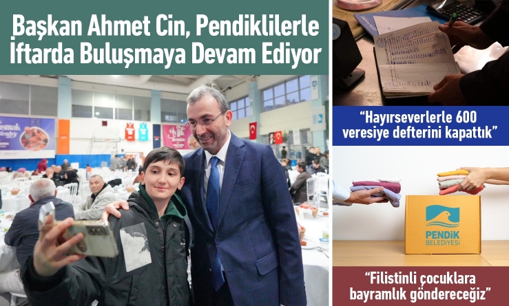 Başkan Ahmet Cin Pendiklilerle İftarda Buluşmaya Devam Ediyor