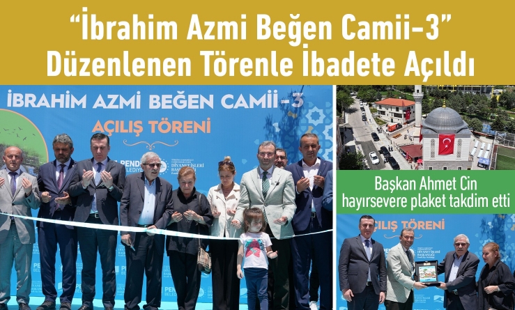 “İbrahim Azmi Beğen Camii-3” Düzenlenen Törenle İbadete Açıldı
