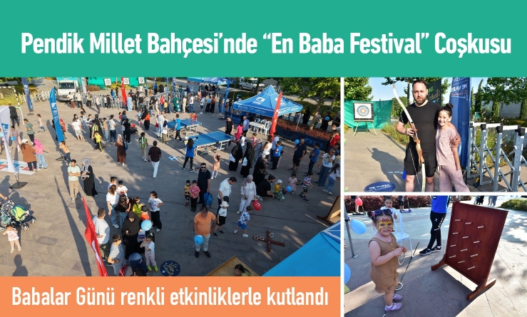 Pendik Millet Bahçesi’nde “En Baba Festival” Coşkusu