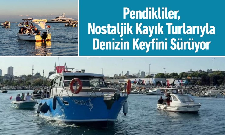 Pendikliler, Nostaljik Kayık Turlarıyla Denizin Keyfini Sürüyor