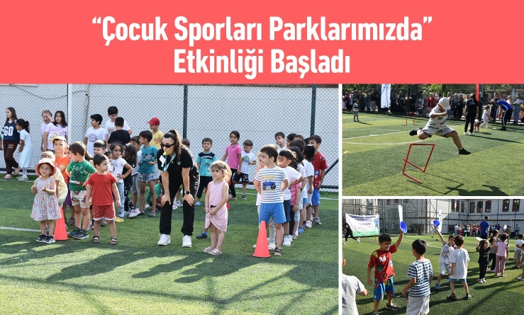 “Çocuk Sporları Parklarımızda” Etkinliği Başladı