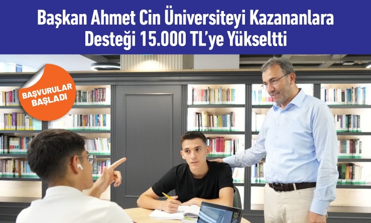 Başkan Ahmet Cin Üniversiteyi Kazananlara Desteği 15.000 TL’ye Yükseltti