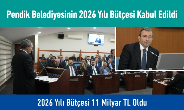 Pendik Belediyesinin 2026 Yılı Bütçesi Kabul Edildi
