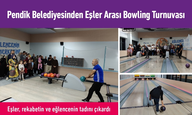 Pendik Belediyesinden Eşler Arası Bowling Turnuvası
