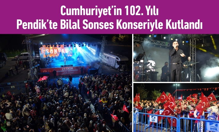 Cumhuriyet’in 102. Yılı Pendik’te Bilal Sonses Konseriyle Kutlandı